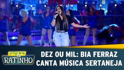 Dez Ou Mil: Bia Ferraz canta música sertaneja