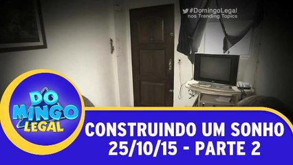 Construindo Um Sonho - 25.10.15 - Parte 2