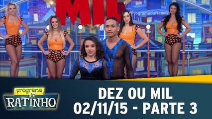 Dez ou Mil - 02.11.15 - Parte 3