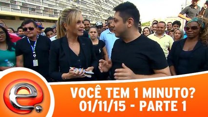 Você Tem 1 Minuto? - 01.11.15 - Parte 1