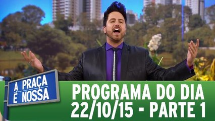 A Praça É Nossa 22.10.15 - Parte 1