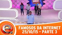 Famosos Da Internet - 25.10.15 - Parte 3