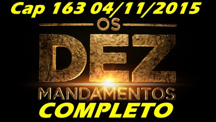 Os Dez Mandamentos Capitulo 163 Completo 04/11/2015
