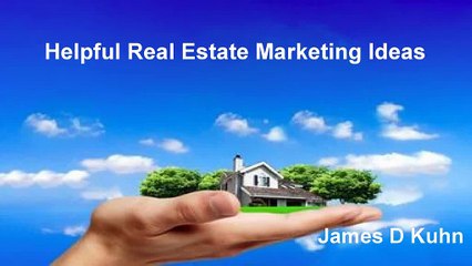 James D Kuhn  |  Helpful Real Estate Marketing Ideas
