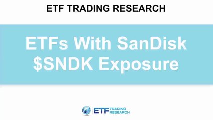 ETFs With SanDisk $SNDK Exposure