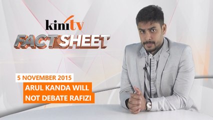 Fact Sheet - November 5: Arul Kanda will not debate Rafizi