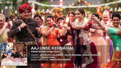 Aaj Unse kehna Hai Full Song (Audio) | Prem Ratan Dhan Payo | Salman Khan, Sonam Kapoor