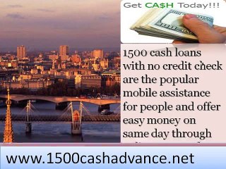 1500 Cash Adavnce - Instant Excellent Financial Help For Sudden Expenses
