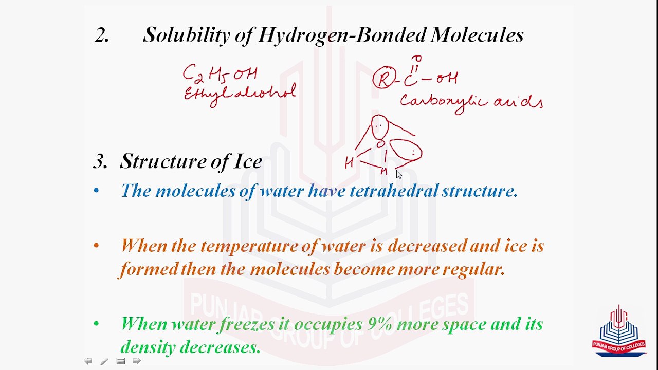 Properties of compounds Containing Hydrogen Bonding [ ( Solubility of hydrogen-Bonded Molecules), (Structure of Ice), (Cleansing Action), (Hydrogen Bonding in Biological Compounds and Food Materials)]