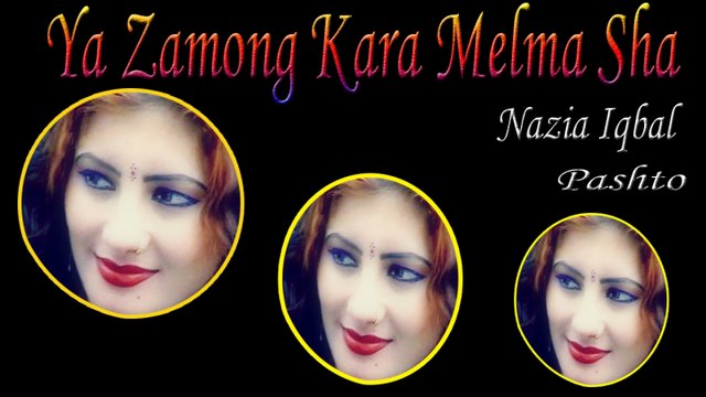 Nazia Iqbal - Ya Zamong Kara Melma Sha