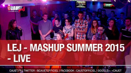 LEJ - Mashup Summer 2015 - Live - C'Cauet sur NRJ