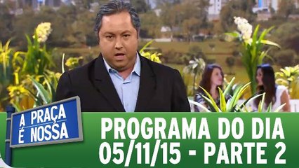 A Praça É Nossa 05.11.15 - Parte 2