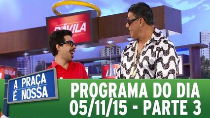 A Praça É Nossa 05.11.15 - Parte 3