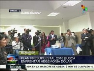 Presupuesto 2016 de Ecuador busca enfrentar la hegemonía del dólar