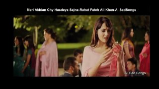 Meri Akhian Chy Hasdeya Sajna-Rahat Fateh Ali Khan-AllSadSongs