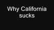 4 Reasons Why California sucks