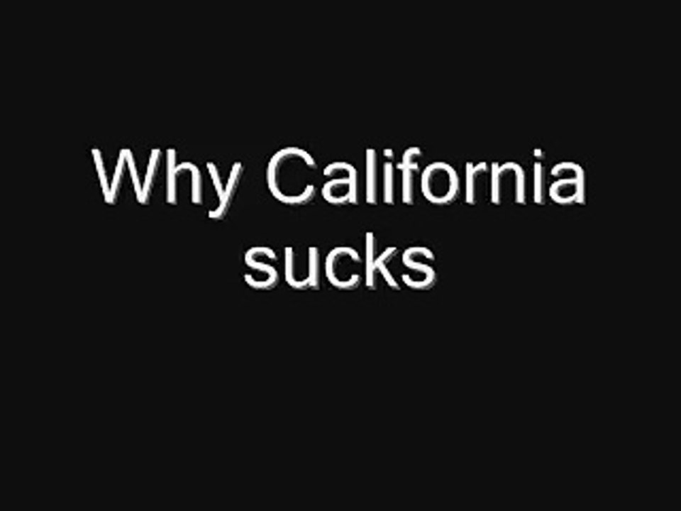 4 Reasons Why California sucks