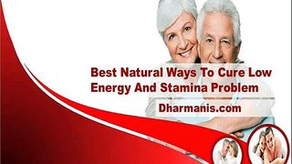 Best Natural Ways To Cure Low Energy And Stamina Problem