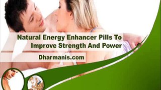 Natural Energy Enhancer Pills To Improve Strength And Power