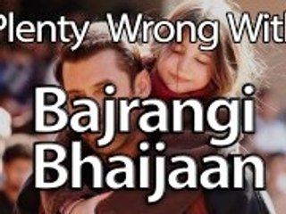Plenty Wrong With Bajrangi Bhaijaan In 9 Minutes Or So