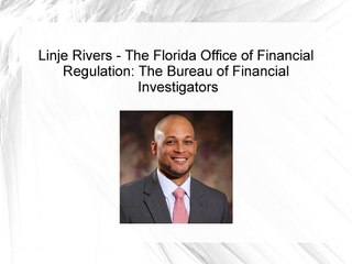Linje Rivers - The Florida Office of Financial Regulation: The Bureau of Financial Investigators