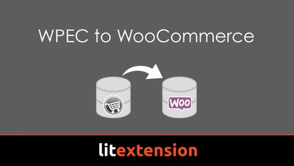 How to migrate data from WP Ecommerce to WooCommerce with Litextension