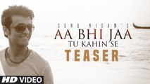 Sonu Nigam: 'Aa Bhi Jaa Tu Kahin Se' Song Teaser | Amayra Dastur | Movie song