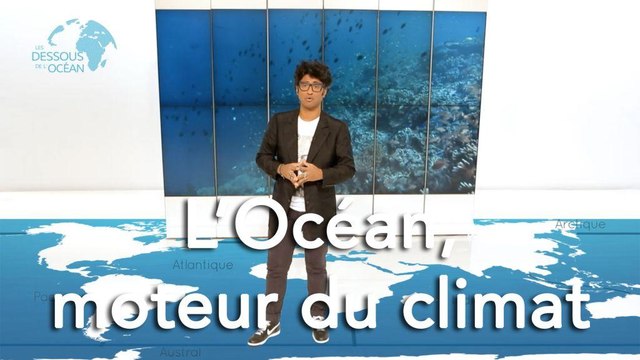 L’Océan, moteur du climat - Les dessous de l'Océan 1x01