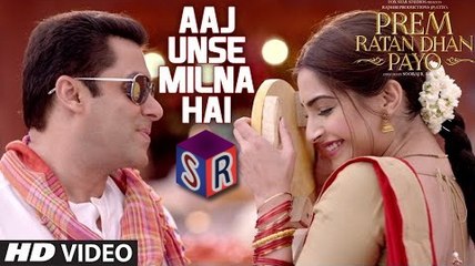Aaj Unse Milna Hai - Prem Ratan Dhan Payo [2015] FT. Salman Khan - Sonam Kapoor [FULL HD] - (SULEMAN - RECORD)
