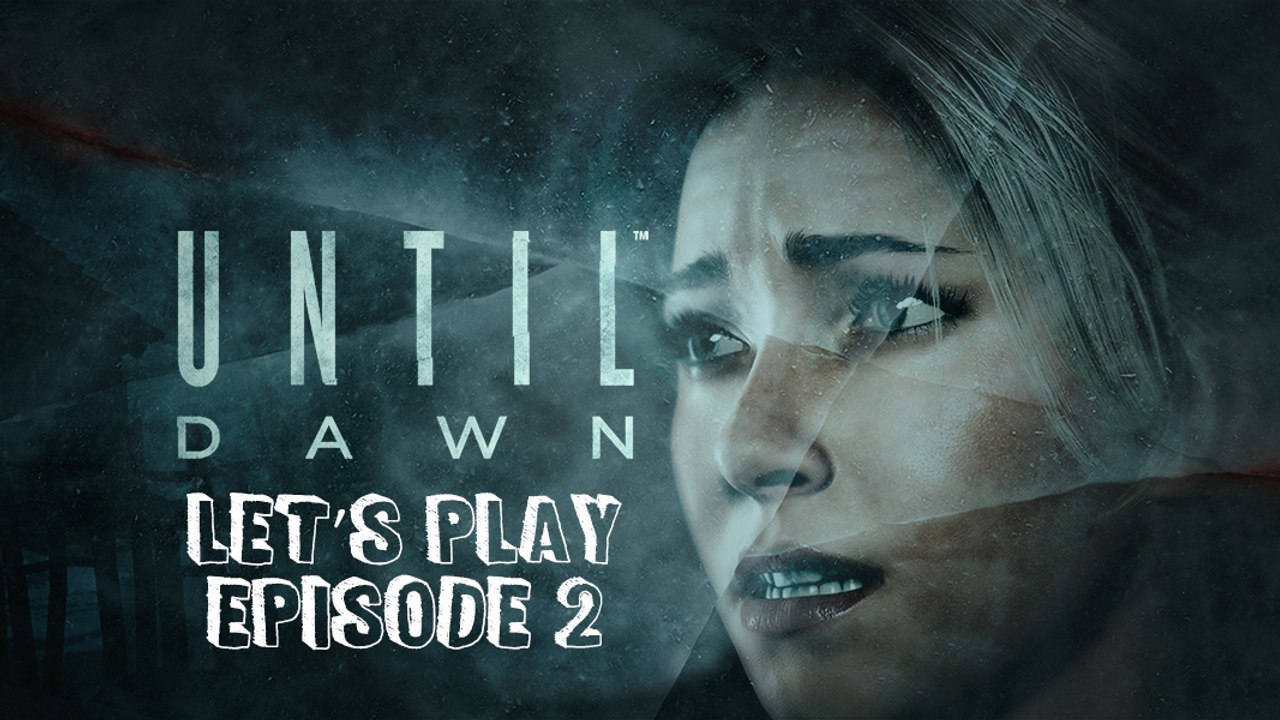 Until Dawn : Let's Play 2