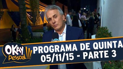 Okay Pessoal!!! 05.11.15 - Quarta - Parte 3