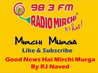 Good News Hai Mirchi Murga By RJ Naved