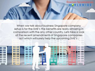 How Amendments Made in Singapore Companies act is Favorable for SME’s?