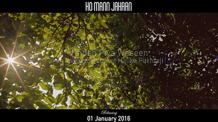 “Khush Piya Waseen” Song- Ho Mann Jahaan [2016]