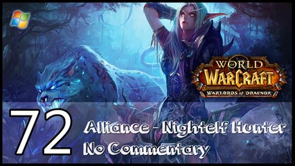 World of Warcraft ： Warlords of Draenor【PC】 - Part 72 「Alliance │ Nightelf Hunter │ No Commentary」