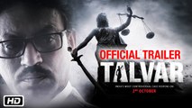 Talvar’ Official Trailer - Irrfan Khan, Konkona Sen Sharma, Neeraj Kabi, Sohum Shah, Atul Kumar