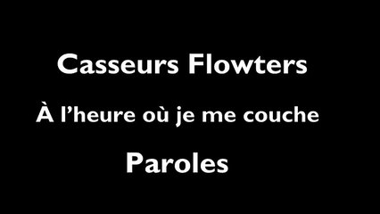 Casseurs Flowters - À l’heure où je me couche (Paroles)