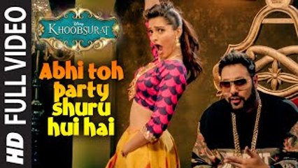 'Abhi Toh Party Shuru Hui Hai' FULL VIDEO Song ¦ Khoobsurat ¦ Badshah ¦ Aastha