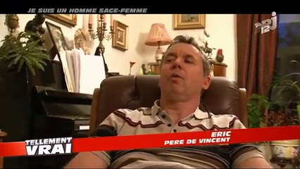 TELLEMENT VRAI - VINCENT, JE SUIS UN HOMME SAGE FEMME