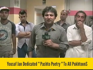 Yousaf Jan Dedicated " Pashto Poetry " To All PukhtoonS