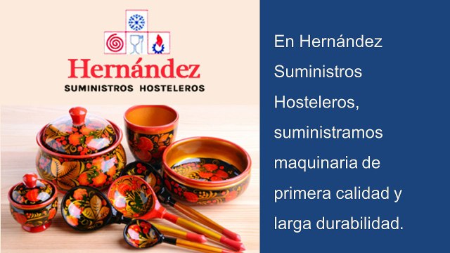 Hernández Suministros Hosteleros Menaje para hostelería en Madrid