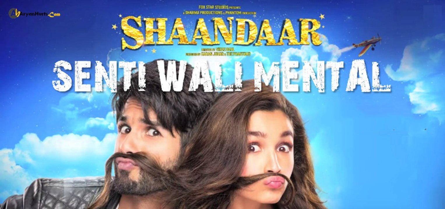 Senti Wali Mental Video Song (Shaandaar) Full HD