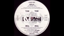 Tom Tom - Replay (Club Mix) (A)