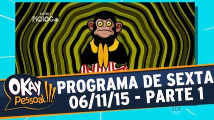 Okay Pessoal!!! 06.11.15 - Sexta - Parte 1