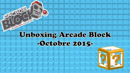 [Unboxing] -Arcade Block/Octobre2015-