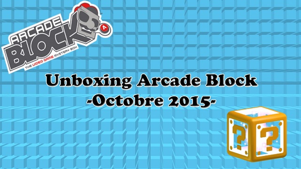 [Unboxing] -Arcade Block/Octobre2015-