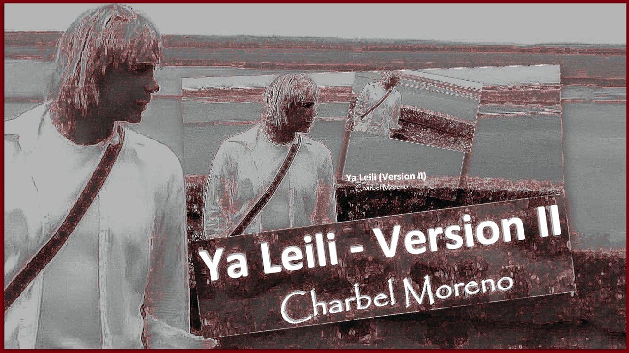 Charbel Moreno - Ya Leili (Version II)