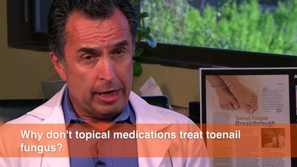 Why don't topical medications work against Toenail Fungus?