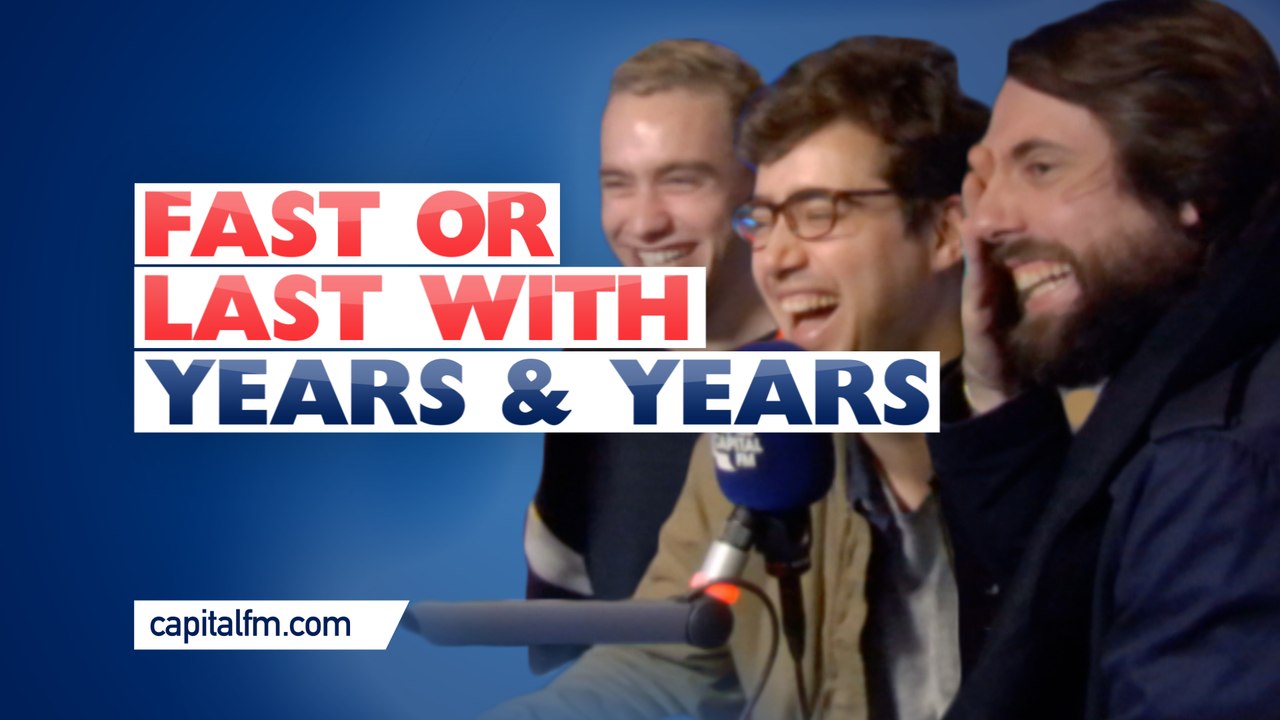 Fast or Last with Years & Years (Capital FM Radio)