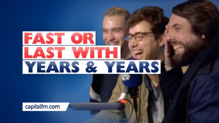 Fast or Last with Years & Years (Capital FM Radio)